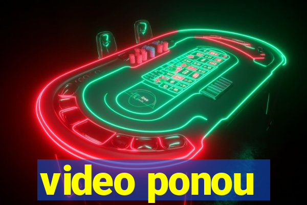 video ponou